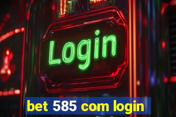 bet 585 com login